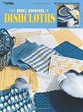 The Big Book Of Dishcloths99 Designs To Crochet Using 100 Cotton Worsted Weight Yarn