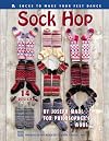 Sock Hop: Socks to Make Your Feet Dance Leisure Arts #3597