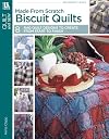 Made from Scratch Biscuit Quilts Leisure Arts #3750