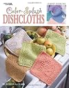 Color-Splash Dishcloths Leisure Arts #3394