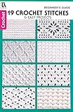 Beginners Guide Crochet Stitches Easy Projects19 Crochet Pattern Stitches And Design Basics5 Projects Included Leisure Arts Little Books