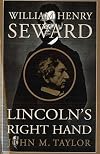 William Henry Seward: Lincoln's Right Hand