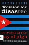 Decision for Disaster: Betrayal at the Bay of Pigs