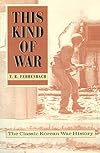 This Kind of War: The Classic Korean War History, Fiftieth Anniversary Edition - T.R. Fehrenbach