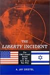 The Liberty Incident: The 1967 Attack on the U.S. Navy Spy Ship
