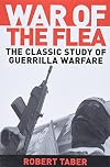 The War of the Flea: A Study of Guerilla Warfare Theory and Practice