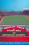 Wrigley Field: The Unauthorized Biography