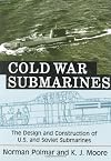 Cold War Submarines: The Design and Construction of U.S. and Soviet Submarines, 1945-2001