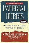 Imperial Hubris: Why the West is Losing the War on Terror