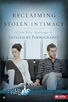 Reclaiming Stolen Intimacy: When Your Marriage Is Invaded by Pornography