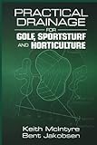 Practical Drainage For Golf Sportsturf And Horticulture