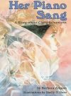 Her Piano Sang: A Story About Clara Schumann