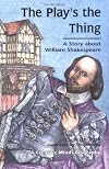 The Play's the Thing: A Story About William Shakespeare (Creative Minds Biography)