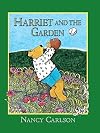 Harriet and the Garden (Nancy Carlson's Neighborhood)