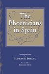 The Phoenicians in Spain: An Archaeological Review of the Eighth-Sixth Centuries B.C.E.: A Collection of Articles Translated from Spanish