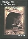 Jerusalem in original photographs, 1850-1920