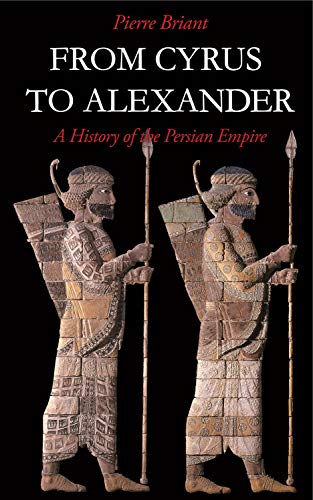 From Cyrus to Alexander: A History of the Persian Empire book cover