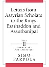 Letters from Assyrian Scholars to the Kings Esarhaddon and Assurbanipal: Part II: Commentary and Appendices (State Archives of Assyria)