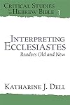 Interpreting Ecclesiastes: Readers Old and New (Critical Studies in the Hebrew Bible)
