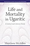 Life and Mortality in Ugaritic: A Lexical and Literary Study (Explorations in Ancient Near Eastern Civilizations)