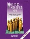 What to Do With the Kid Who...: Developing Cooperation, Self-Discipline, and Responsibility in the Classroom