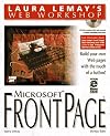 Laura Lemay's Web Workshop: Microsoft Frontpage (Laura Lemay's Web Workshop)