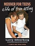 Meisner For Teens A Life Of True Acting
