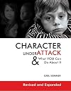 Character Under Attack: & What You Can Do About It