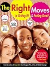 The Right Moves: to Getting Fit and Feeling Great