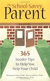 The School-Savvy Parent: 365 Insider Tips to Help You Help Your Child