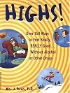 Wise Highs: How to Thrill, Chill, & Get Away from It All Without Alcohol or Other Drugs