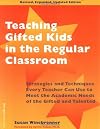Teaching Gifted Kids in the Regular Classroom: Strategies and Techniques Every Teacher Can Use to Meet the Academic Needs of the Gifted and Talented (Revised and Updated Edition)