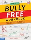 How to Be Bully Free® Workbook: Word Searches, Mazes, What-Ifs, and Other Fun Activities for Kids (Bully Free Classroom®)