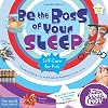 Be the Boss of Your Sleep (Be The Boss Of Your Bodyยฎ)