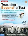 Teaching Beyond the Test: Differentiated Project-Based Learning in a Standards-Based Age, Grades 6 & Up
