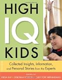 High Iq Kids Collected Insights Information And Personal Stories From The Experts