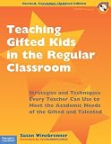 Teaching Gifted Kids In The Regular Classroom Strategies And Techniques Every Teacher Can Use To Meet The Academic Needs Of The Gifted And Talented