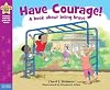 Have Courage!: A book about being brave