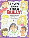 I Didn't Know I Was a Bully (Grades K-5)