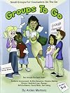 Groups to Go: Grades 3-5: Small Groups for Counselors on the Go