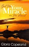 God Has Your Miracle On His Mind