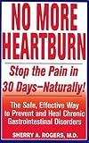 No More Heartburn Stop The Pain In 30 Daysnaturally The Safe Effective Way To Prevent And Heal Chronic Gastrointestinal Disorders