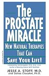 The Prostate Miracle: New Natural Therapies That Can Save Your Life