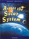 Across the Solar System (Amazing Journeys)
