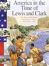 America in the Time of Lewis and Clark: 1801 to 1850
