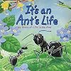 It's an Ant's Life: My Story of Life in the Nest
