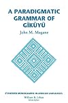 Paradigmatic Grammar of Gikuyu (Center for the Study of Language and Information - Lecture Notes)