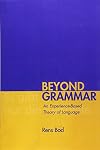 Beyond Grammar: An Experience-Based Theory of Language