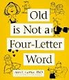Old is Not a Four-Letter Word: A Midlife Guide