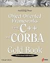 Object-Oriented Frameworks Using C++ and CORBA Gold Book: The Must-have Guide to CORBA for Developers and Programmers